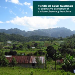 Tiendas de la Salud, Guatemala – A qualitative evaluation of a micro-pharmacy franchise